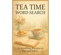 Tea Time Word Search: 55 Soothing Puzzles to Sip and Solve: A Relaxing Puzzle Book for Tea Lovers & Cozy Moments