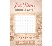 Tea Time Word Search Puzzle Book: Word Searches Large Print about Cozy Living, Teacups, Baking, Quiet Moments, and Simple Pleasures | 1200 Words | 7 x ... Gift for Vacations, Holidays and Free Times