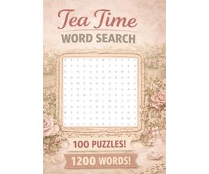 Tea Time Word Search Puzzle Book: Word Searches Large Print about Cozy Living, Teacups, Baking, Quiet Moments, and Simple Pleasures | 1200 Words | 7 x ... Gift for Vacations, Holidays and Free Times