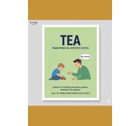 TEA (Transtorno del Espectro Autista). En lenguaje sencillo.: Para padres, cuidadores y para todos los que quisieran entenderlo sin perderse (Libros ... entiende el lenguaje técnico de la medicina.)