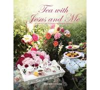 Tea with Jesus and Me: Stories of God's Faithfulness