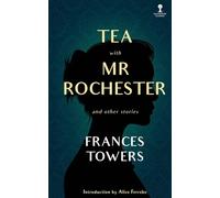 Tea with Mr. Rochester and Other Stories