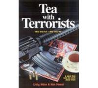 Tea With Terrorists: Who They Are, Why They Kill, What Will Stop Them