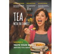 Tea with the Dames Volume 2: Taste Your Words Before You Serve Them
