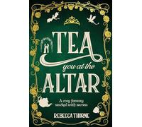 Tea You at the Altar: Legends & Lattes meets The Princess Bride in this cosy fantasy series for tea lovers: 3 (Tomes & Tea, 3)