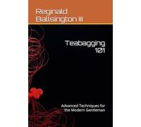 Teabagging 101: Advanced Techniques for the Modern Gentleman (Gag gifts)