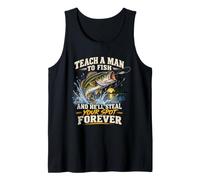 Teach A Man to Fish and He'll Steal Your Spot Forever Tank Top