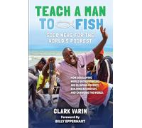 Teach A Man to Fish: Good News For the World's Poorest