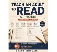 Teach an Adult to Read at Home: A Complete Phonics Program for Beginning Adult Readers - 100 Step-by-Step Lessons for Tutors, Family Members, and Self-Study