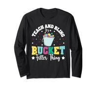 Teach and Bling, Its A Bucket Filler Thing Long Sleeve T-Shirt
