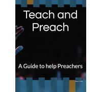 Teach and Preach: A Guide to help Preachers