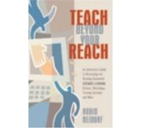 Teach Beyond Your Reach: An Instructor's Guide to Developing and Running Successful Distance Learning Classes