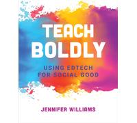 Teach Boldly : Using Edtech for Social Good