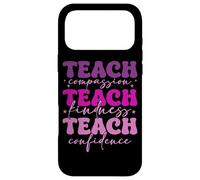 Teach Compassion Teach Kindness Teach Confidence Case for iPhone 17 Pro Max