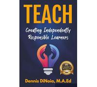 TEACH: Creating Independently Responsible Learners