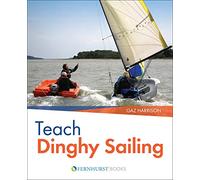 Teach Dinghy Sailing - Learn to Communicate Effectively & Get Your Students Sailing!