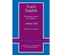 Teach English Trainer's handbook: A Training Course for Teachers (Cambridge Teacher Training and Development)