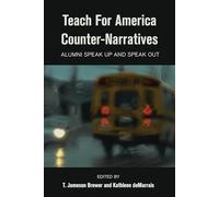 Teach For America Counter-Narratives: Alumni Speak Up and Speak Out: 9 (Black Studies and Critical Thinking)