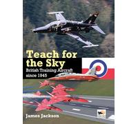 Teach for the Sky: British Training Aircraft since 1945