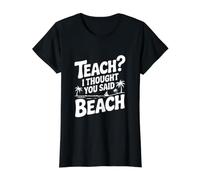Teach? I Thought You Said Beach Funny Quote Value Graphic T-Shirt, Women, Black, S