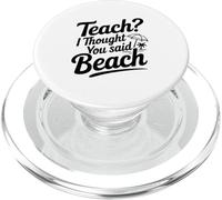 Teach? I Thought You Said Beach PopSockets PopGrip for MagSafe