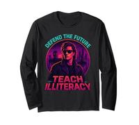 Teach Illiteracy Futuristic Retro Rebellion Sarcastic Long Sleeve T-Shirt