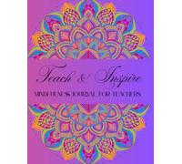 Teach & Inspire: A Mindfulness Journal for Teachers