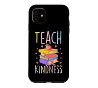 Teach Kindness Compassionate Teacher Case for iPhone 11