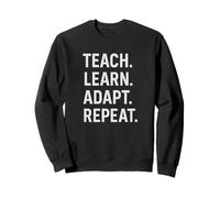 Teach Learn Adapt Repeat Sweatshirt