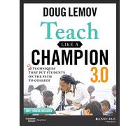 Teach Like a Champion 3.0: 63 Techniques that Put Students on the Path to College