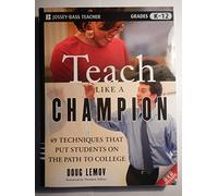 Teach Like a Champion: 49 Techniques that Put Students on the Path to College (K-12)