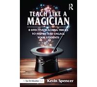 Teach Like a Magician : 8 Effective Teaching Tricks to Inspire and Engage Your Students