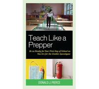 Teach Like a Prepper: Be as Ready for Your First Day of School as You Are for the Zombie Apocalypse