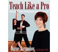 Teach Like a Pro: The Ultimate Guide for Ballroom Dance Instructors