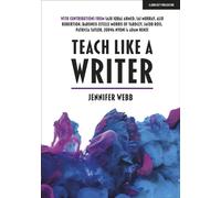 Teach Like A Writer: Expert tips on teaching students to write in different forms