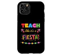 Teach Like It's A Fiesta Case for iPhone 11 Pro