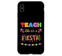 Teach Like It's A Fiesta Case for iPhone XS Max