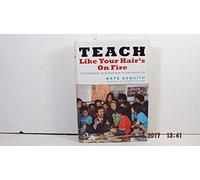 Teach Like Your Hair's on Fire: The Methods and Madness Inside Room 56