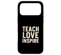 Teach Love Inspire | Positive Teacher Quote Design Case for iPhone 17 Pro Max