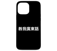 "Teach me Cantonese." Funny Cantonese Word Case for iPhone 13 Pro Max