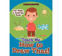 Teach Me How to Draw That! For Kids, a Activity Book