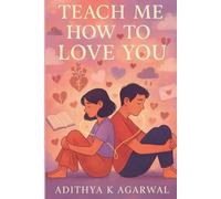 Teach Me, How to Love You: Not A fairytale, But still forever. A book for those who still beleive in learning love