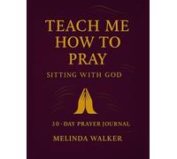 Teach Me How To Pray: Sitting With God