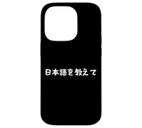 "Teach me Japanese." Funny Japanese Word Case for iPhone 14 Pro