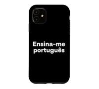 "Teach me Portuguese." Funny Portuguese Word Case for iPhone 11