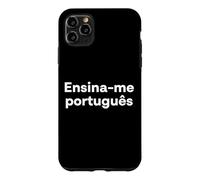 "Teach me Portuguese." Funny Portuguese Word Case for iPhone 11 Pro Max