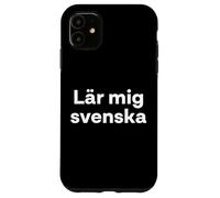 "Teach me Swedish." Funny Swedish Word Case for iPhone 11