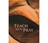 Teach Me to Pray: Updated Edition