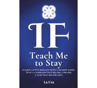 Teach Me to Stay: A dark captive romance with a shadow daddy. Stay-a command that became a prayer, a fear that became love. (IF)