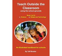 Teach Outside the Classoom - using the school grounds: Book 3 - Science and Design Technology (Teach Outside the Classroom - using the school grounds)